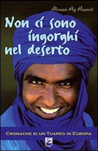 Non ci sono ingorghi nel deserto. Cronache di un Tuareg in Europa - Moussa Ag Assarid - copertina