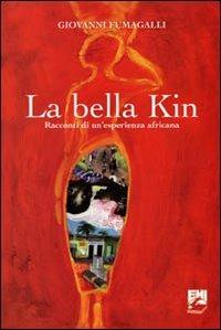 La bella Kin. Racconti di un'esperienza africana - Giovanni Fumagalli - copertina