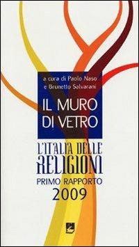 Il muro di vetro. L'Italia delle religioni. Rapporto 2009 - Paolo Naso,Brunetto Salvarani - copertina