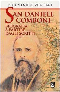 San Daniele Comboni. Biografia a partire dagli scritti - Domenico Zugliani - copertina