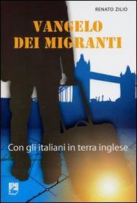 Vangelo dei migranti. Con gli italiani in terra inglese - Renato Zilio - copertina