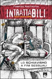 Intrattabili. Lo schiavismo a fini sessuali - Fabrizio Mastrofini - copertina