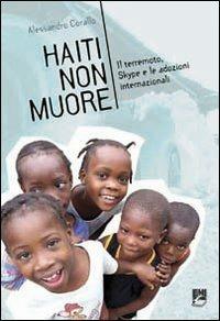 Haiti non muore. Il terremoto, Skype e le adozioni internazionali - Alessandro Corallo - copertina