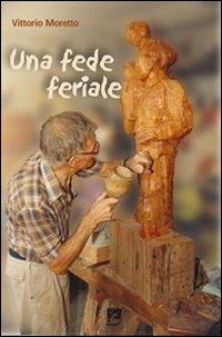 Una fede feriale - Vittorio Moretto - copertina