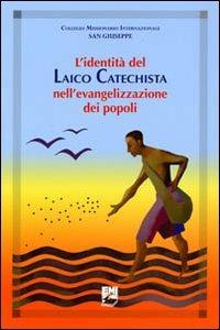 L'identità del laico catechista nell'evangelizzazione dei popoli. Uomini e donne testimoni del Risorto e corresponsabili della missione - copertina