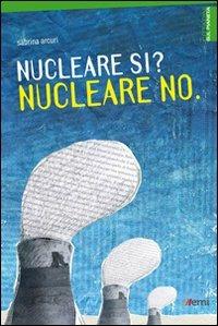 Nucleare si? Nucleare no - Sabrina Arcuri - copertina