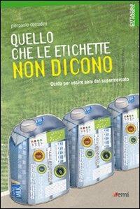 Quello che le etichette non dicono. Guida per uscire sani dal supermercato - copertina
