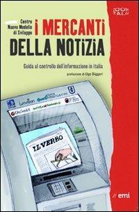 I mercanti della notizia. Guida al controllo dell'informazione in Italia - copertina