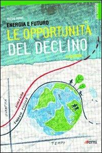 Energia e futuro. Le opportunità del declino - Mirco Rossi - copertina