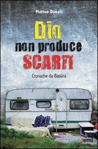 Dio non produce scarti. Cronache da Basùra - Matteo Donati - copertina