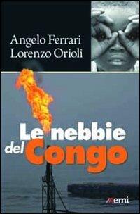 Le nebbie del Congo - Angelo Ferrari,Lorenzo Orioli - copertina