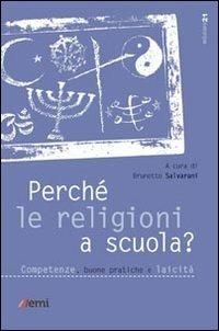 Perché le religioni a scuola? Competenze, buone pratiche e laicità - Brunetto Salvarani - copertina