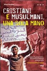 Cristiani e musulmani, una sola mano. L'Egitto di Piazza Tahrir dal dialogo alla democrazia