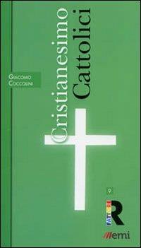 Cristianesimo: Cattolici - Giacomo Coccolini - copertina