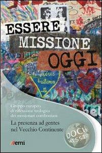 Essere missione oggi. Una comunità missionaria si interroga. La presenza ad gentes nel Vecchio Continente - copertina