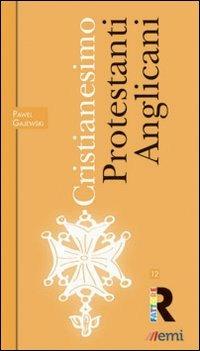 Cristianesimo: Protestanti e Anglicani - Pawel Gajewski - copertina