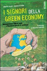 I Signori della Green Economy. Neocapitalismo tinto di verde e Movimenti glocali di resistenza - Alberto Zoratti,Monica Di Sisto - copertina