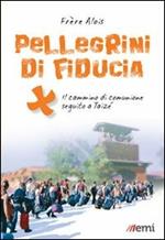 Pellegrini di fiducia. Il cammino di comunione seguito a Taizé