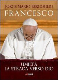 Umiltà. La strada verso Dio - Francesco (Jorge Mario Bergoglio) - copertina