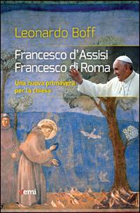 Francesco d'Assisi, Francesco di Roma. Una nuova primavera per la Chiesa - Leonardo Boff - copertina