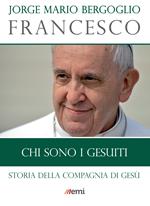 Chi sono i gesuiti. Storia della Compagnia di Gesù