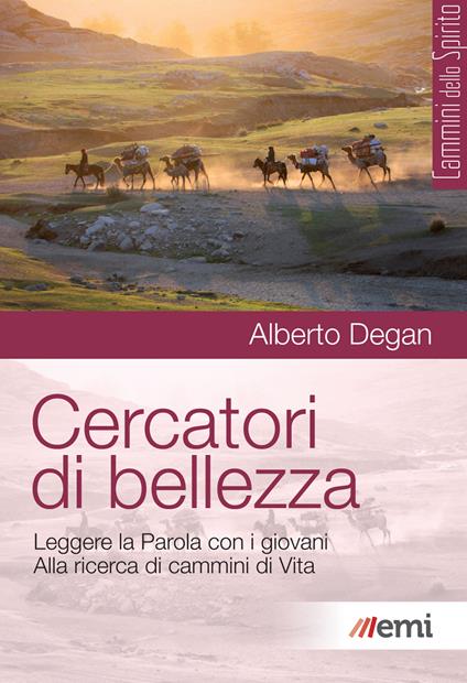 Cercatori di bellezza. Leggere la Parola con i giovani. Alla ricerca di cammini di Vita - Alberto Degan - ebook