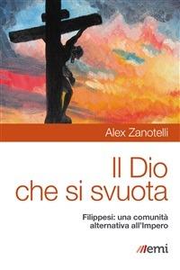 Il Dio che si svuota. Filippesi: una comunità alternativa all'Impero - Alex Zanotelli - ebook