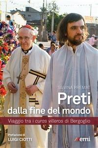 Preti dalla fine del mondo. Viaggio tra i curas villeros di Bergoglio - Silvina Premat,Giuseppe Romano - ebook