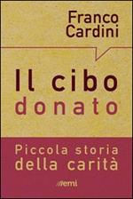 Il cibo donato. Piccola storia della carità