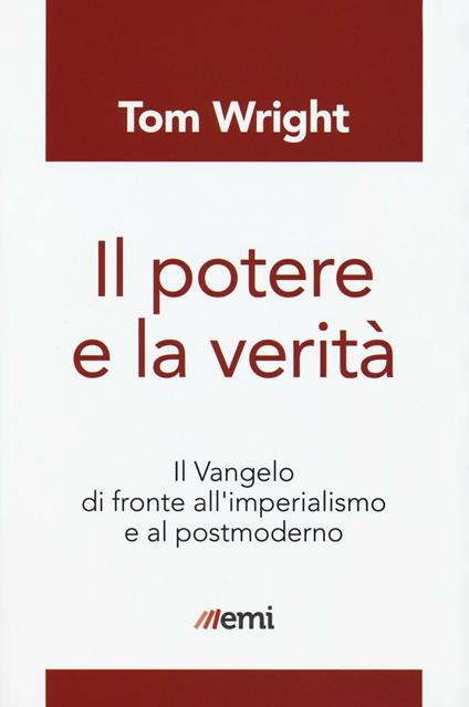 Il potere e la verità. Il Vangelo di fronte all'imperialismo e al postmoderno - Tom Wright - copertina