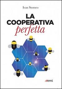 La cooperativa perfetta - Ivan Stomeo - copertina