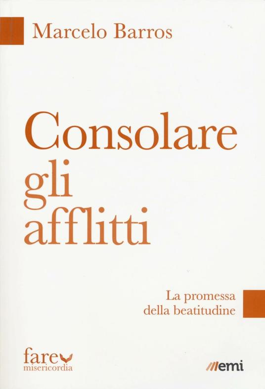 Consolare gli afflitti. La promessa della beatitudine - Marcelo Barros - copertina