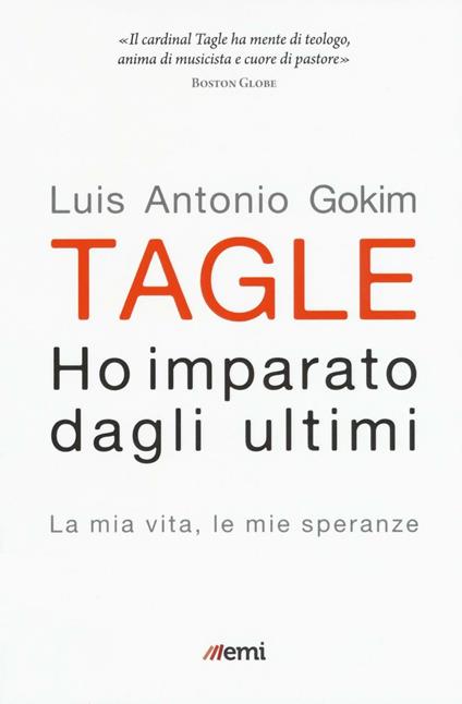 Ho imparato dagli ultimi. La mia vita, le mie speranze - Luis Antonio Tagle Gokim - copertina