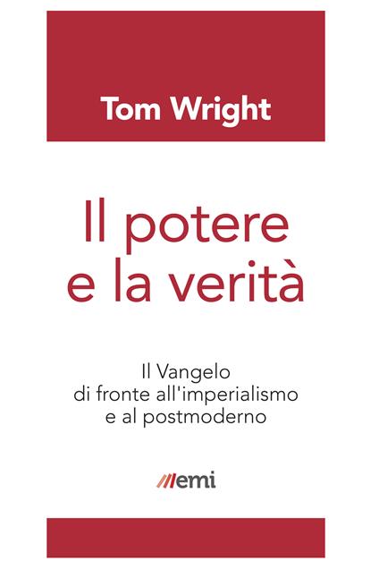 Il potere e la verità. Il Vangelo di fronte all'imperialismo e al postmoderno - Tom Wright,Mario Mansuelli - ebook
