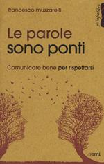 Le parole sono ponti. Comunicare per rispettarsi