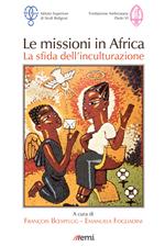 Le missioni in Africa. La sfida dell'inculturazione