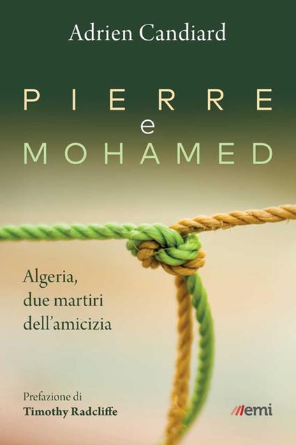 Pierre e Mohamed. Algeria, due martiri dell'amicizia - Adrien Candiard,Elio Boscaini - ebook