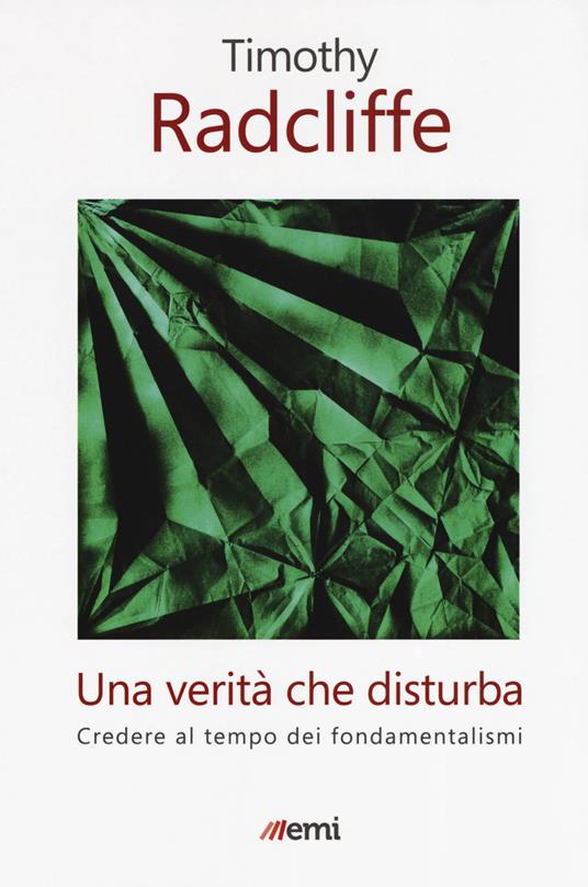 Una verità che disturba. Credere al tempo dei fondamentalismi - Timothy Radcliffe - copertina