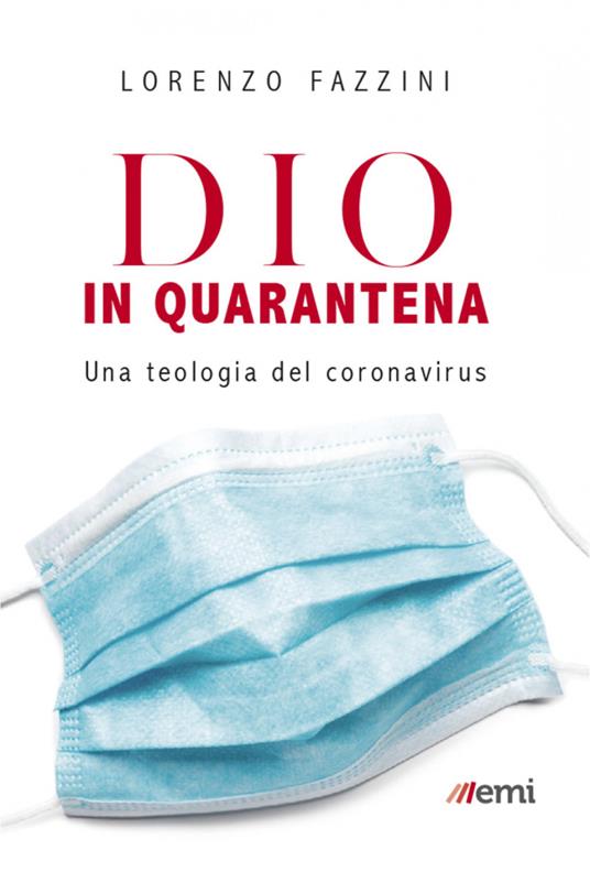 Dio in quarantena. Una teologia del Coronavirus - Lorenzo Fazzini - ebook