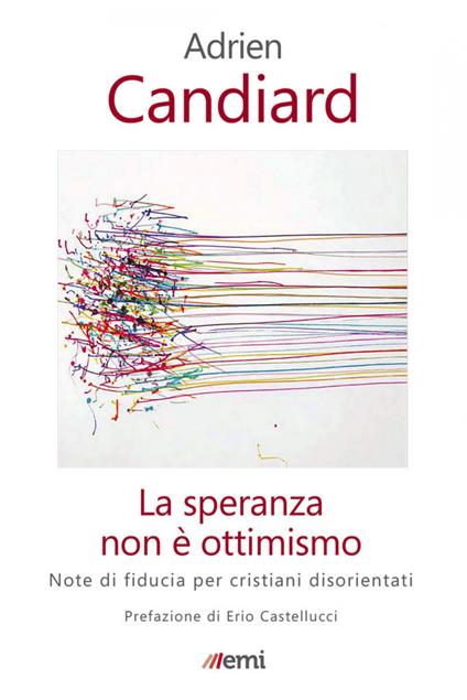 La speranza non è ottimismo. Note di fiducia per cristiani disorientati - Adrien Candiard - ebook