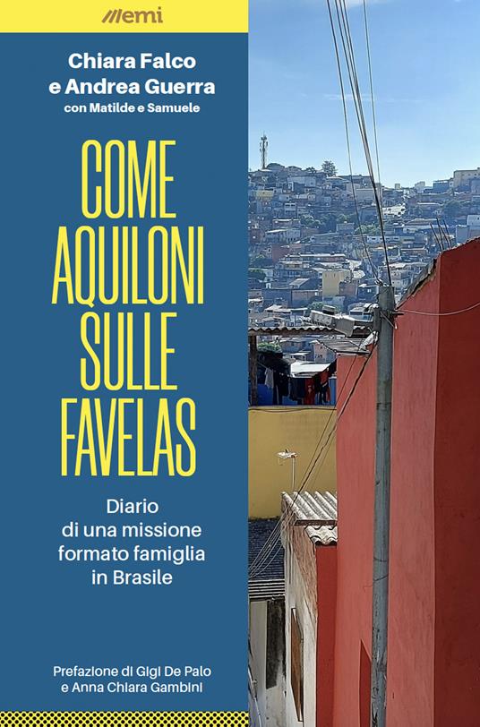 Come aquiloni sulle favelas. Diario da una missione formato famiglia in Brasile - Chiara Falco,Andrea Guerra - copertina