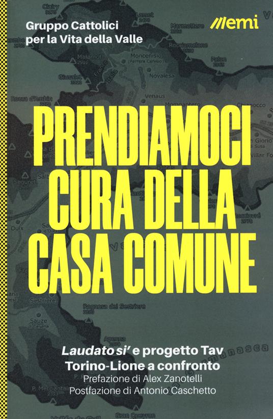 Prendiamoci cura della casa comune. «Laudato si'» e progetto Tav. Torino-Lione a confronto - copertina