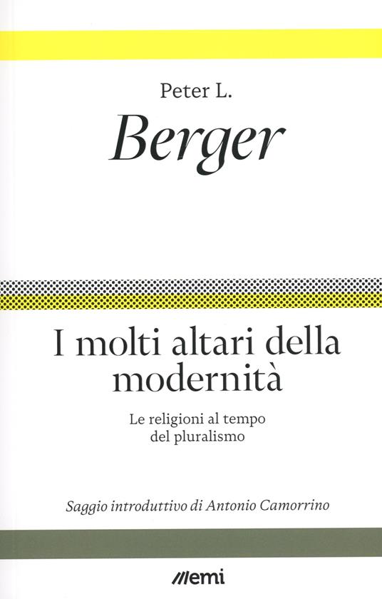 I molti altari della modernità. Le religioni al tempo del pluralismo - Peter L. Berger - copertina