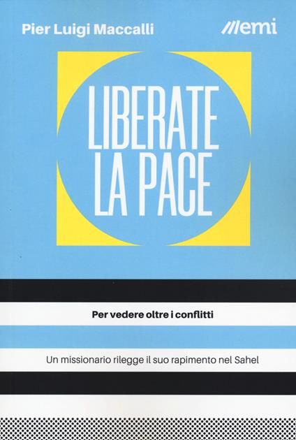 Liberate la pace. Per vedere oltre i conflitti - Pier Luigi Maccalli - copertina