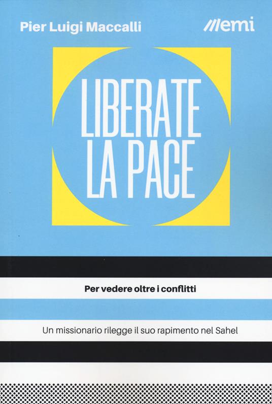 Liberate la pace. Per vedere oltre i conflitti - Pier Luigi Maccalli - copertina