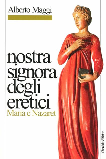 Nostra Signora degli eretici. Maria e Nazaret - Alberto Maggi - copertina