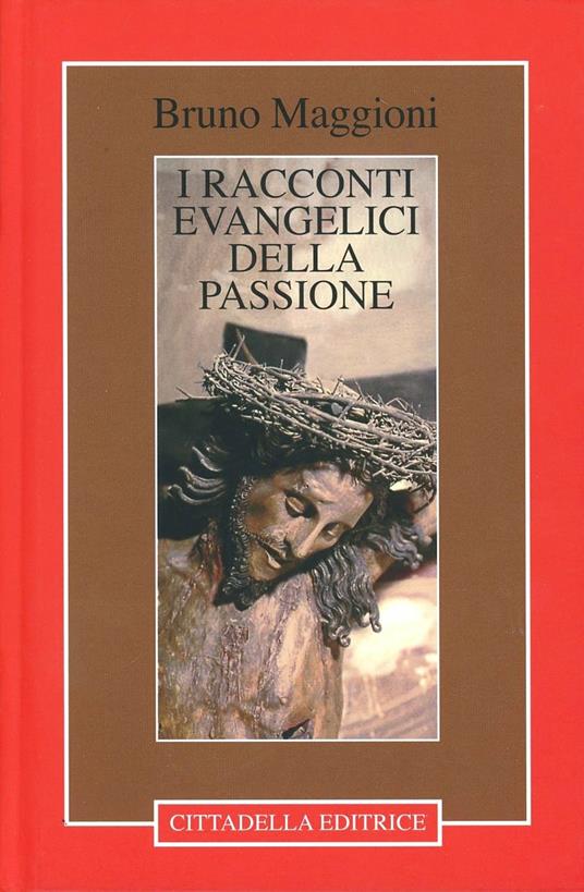 I racconti evangelici della passione - Bruno Maggioni - copertina