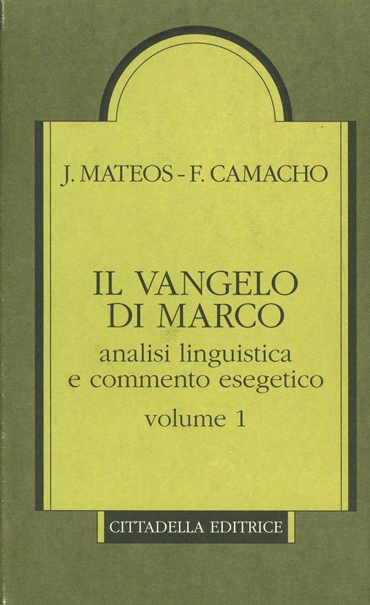 Il Vangelo di Marco. Analisi linguistica e commento esegetico. Vol. 1 - Juan Mateos,Fernando Camacho - copertina