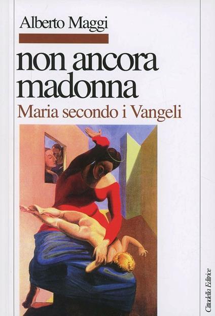 Non ancora Madonna. Maria secondo i vangeli - Alberto Maggi - copertina