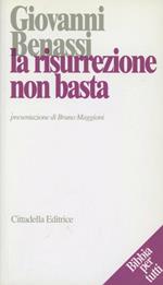 La Risurrezione non basta